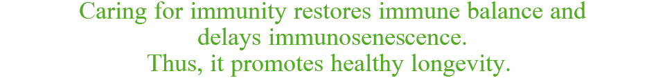 Caring for immunity restores immune balance and delats immunosenescence. Thus, it prompotes healthy longevity